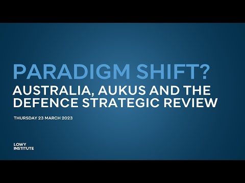 Paradigm shift? Australia, AUKUS and the Defence Strategic Review