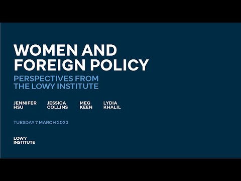 Women and foreign policy - Perspectives from the Lowy Institute